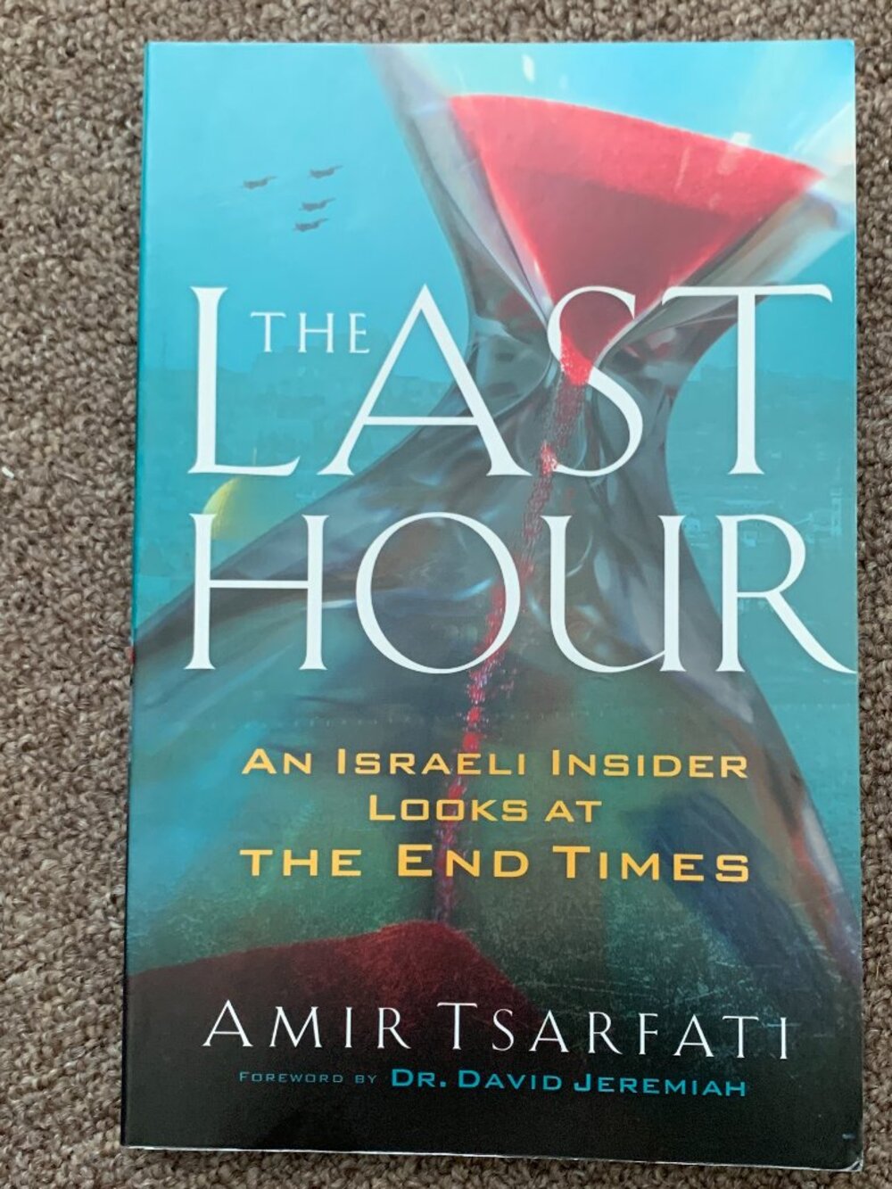 The Last Hour An Israeli Insider Looks at the End Times Amir Tsarfati Paperback